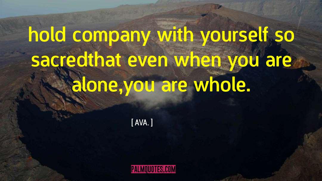 AVA. Quotes: hold company with yourself so