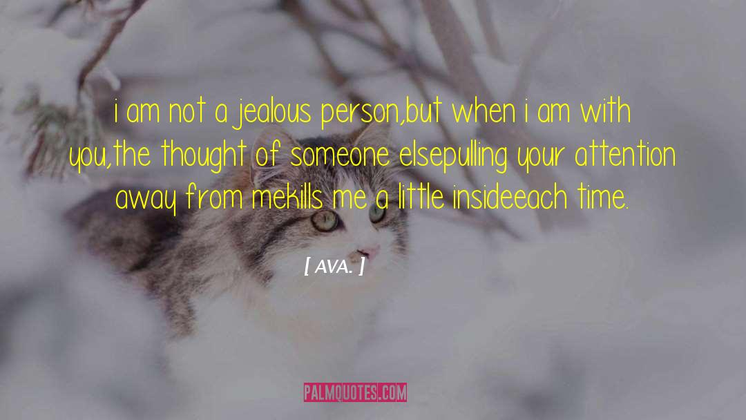 AVA. Quotes: i am not a jealous