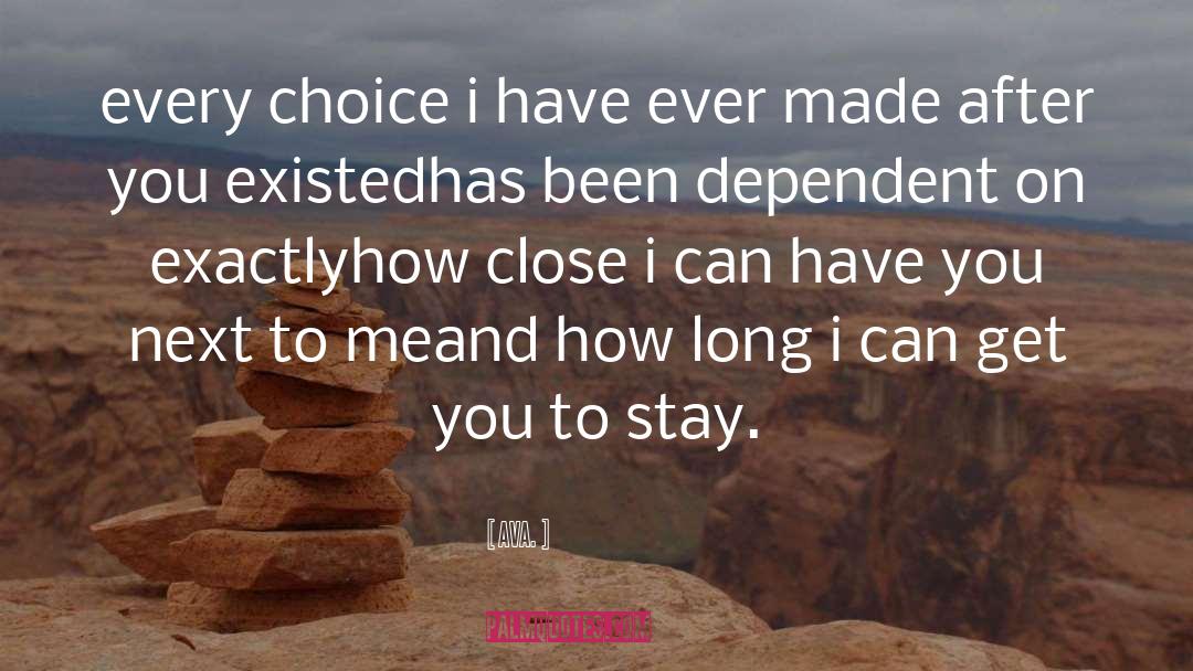 AVA. Quotes: every choice i have ever