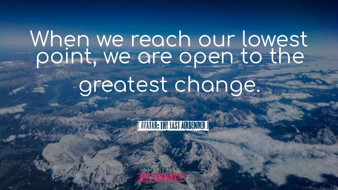 Avatar The Last Airbender Quotes: When we reach our lowest