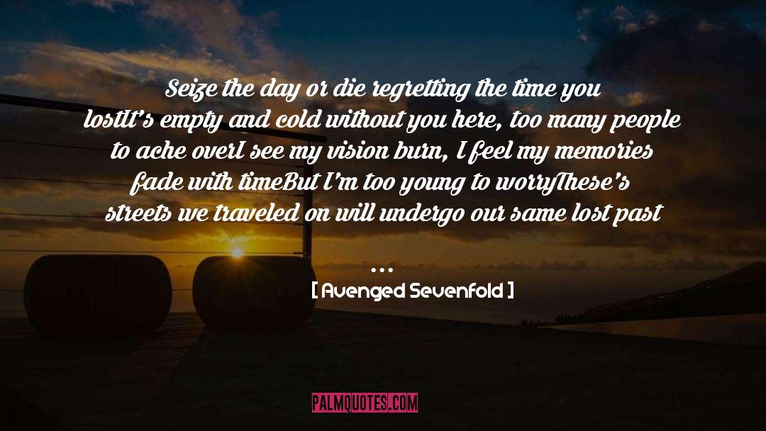 Avenged Sevenfold Quotes: Seize the day or die