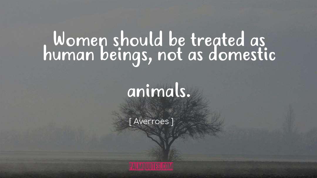 Averroes Quotes: Women should be treated as