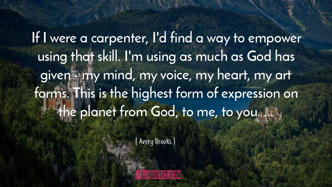 Avery Brooks Quotes: If I were a carpenter,