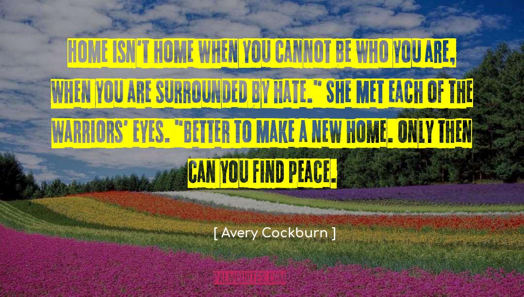 Avery Cockburn Quotes: Home isn't home when you