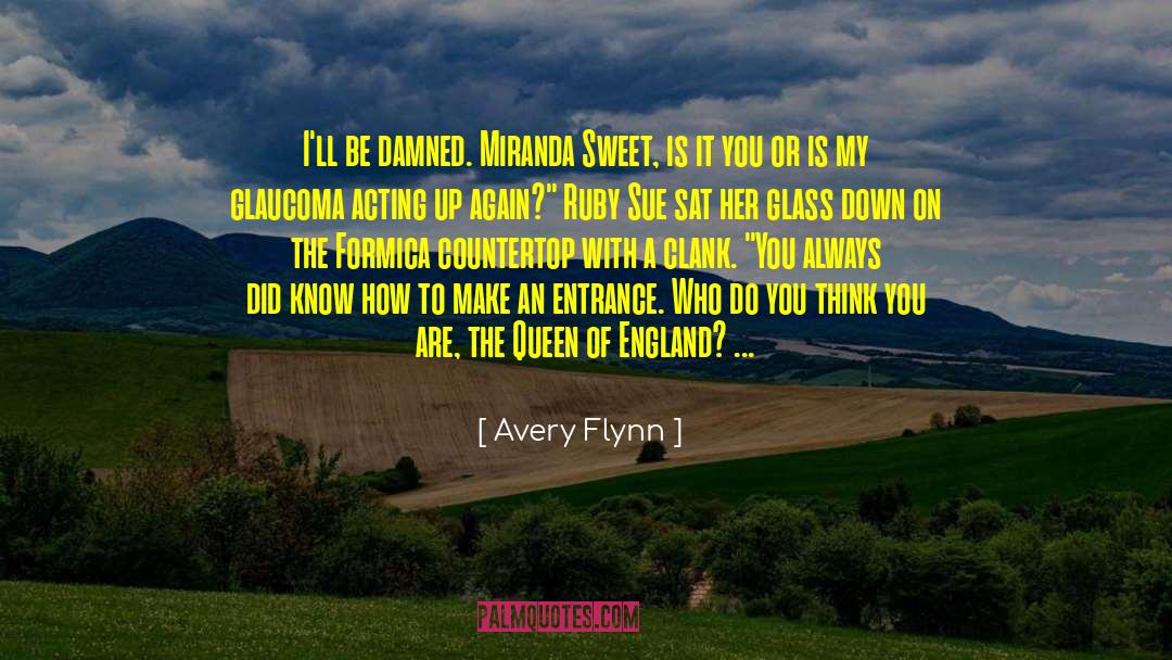 Avery Flynn Quotes: I'll be damned. Miranda Sweet,