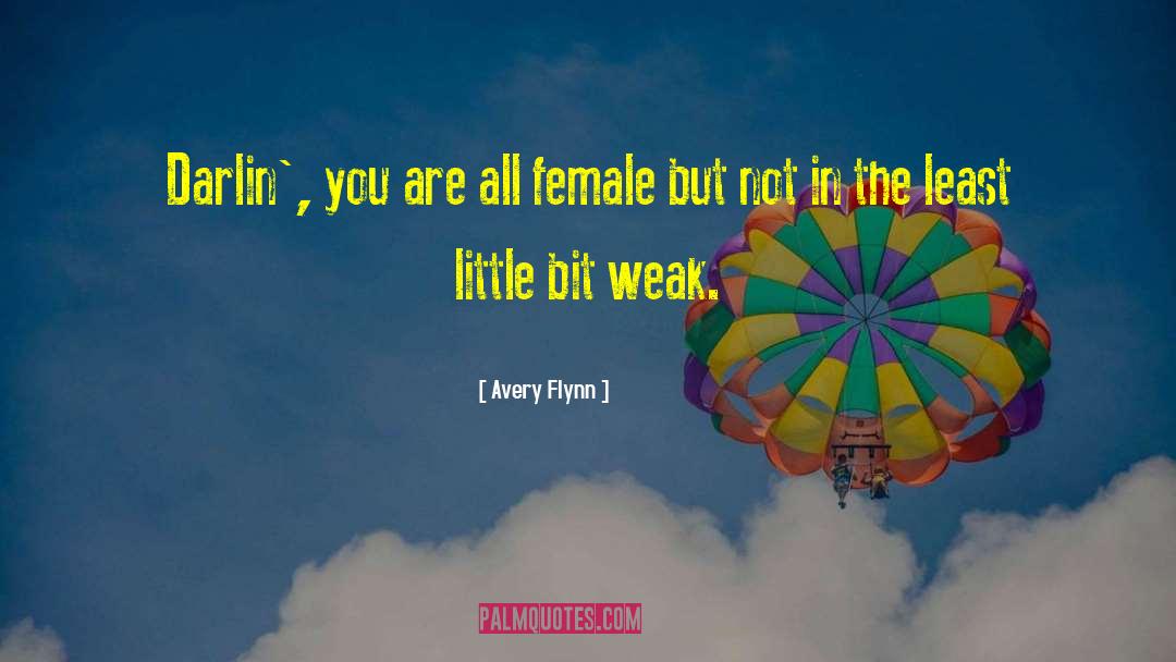 Avery Flynn Quotes: Darlin', you are all female