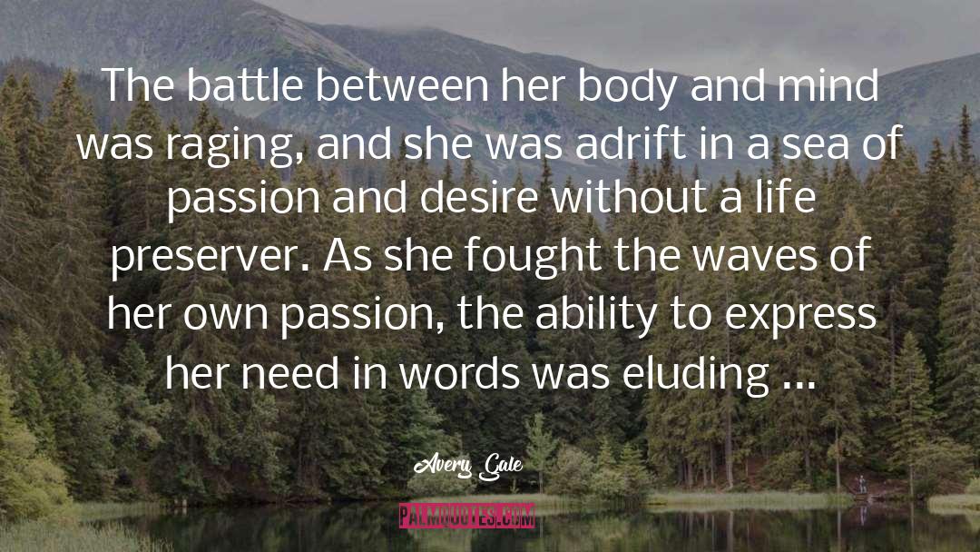 Avery Gale Quotes: The battle between her body