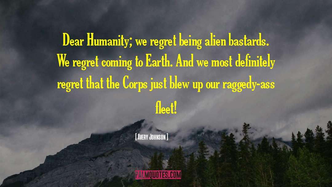 Avery Johnson Quotes: Dear Humanity; we regret being