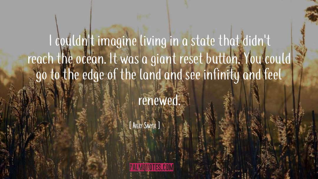 Avery Sawyer Quotes: I couldn't imagine living in