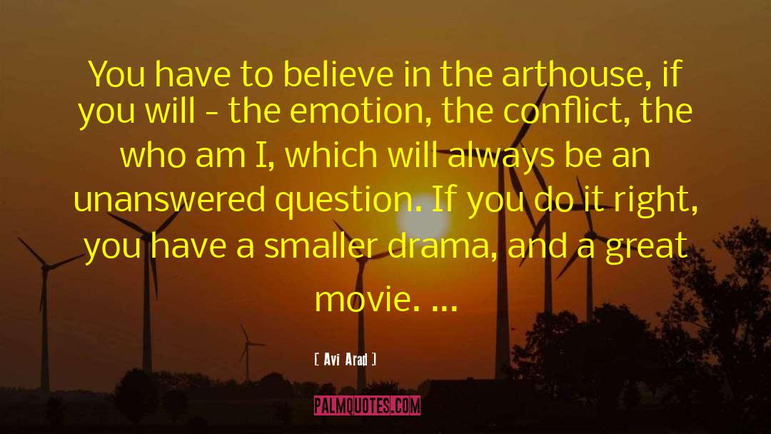 Avi Arad Quotes: You have to believe in
