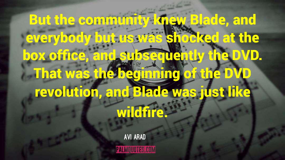 Avi Arad Quotes: But the community knew Blade,