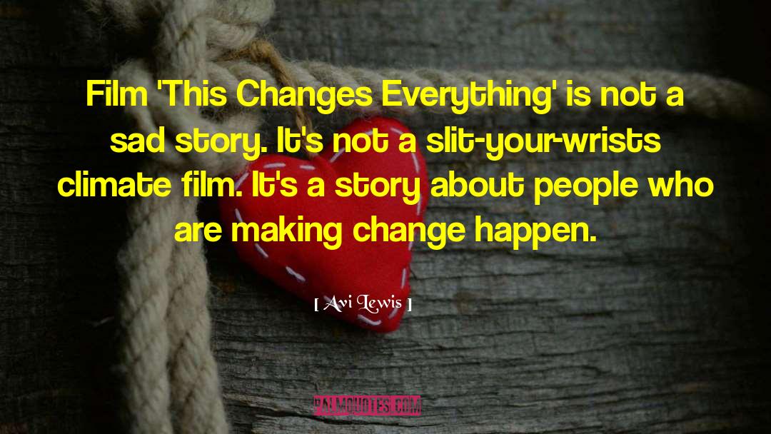 Avi Lewis Quotes: Film 'This Changes Everything' is