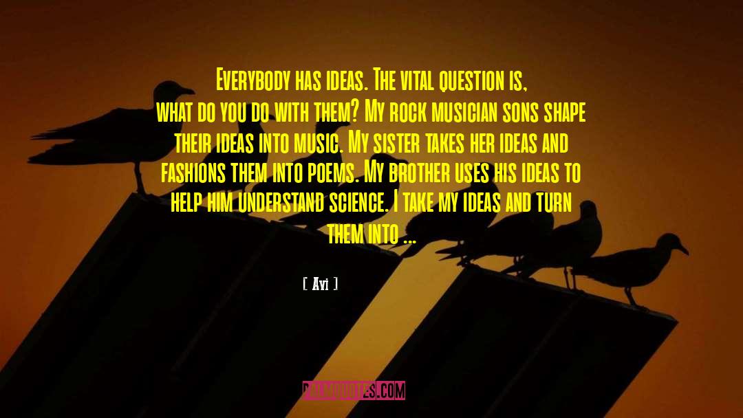 Avi Quotes: Everybody has ideas. The vital