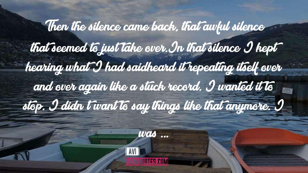 Avi Quotes: Then the silence came back,