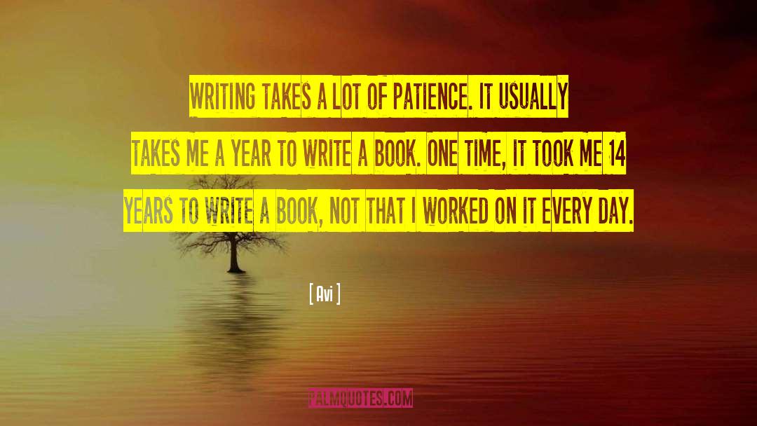 Avi Quotes: Writing takes a lot of