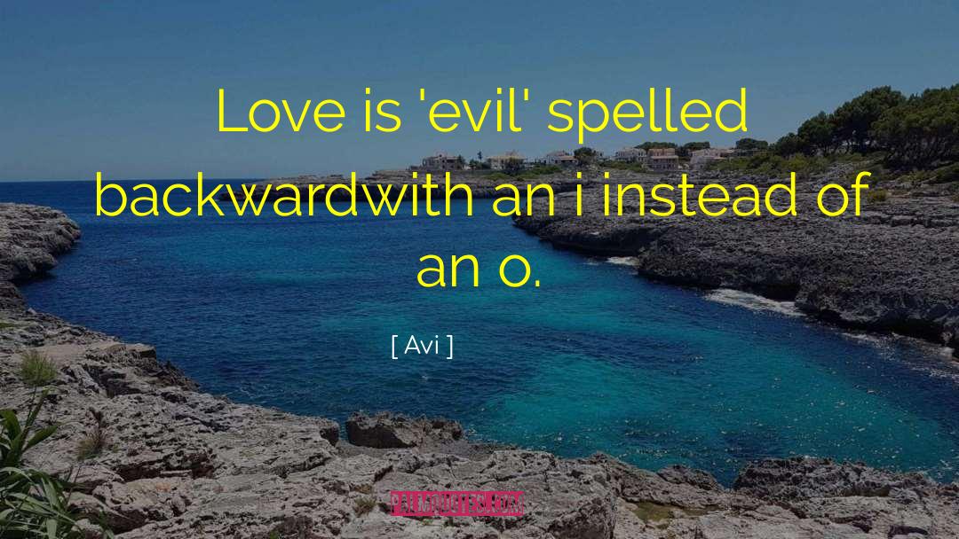 Avi Quotes: Love is 'evil' spelled backward<br>with