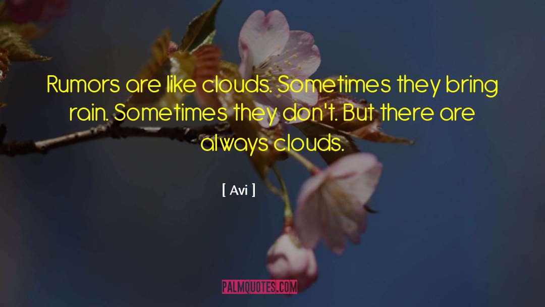 Avi Quotes: Rumors are like clouds. Sometimes