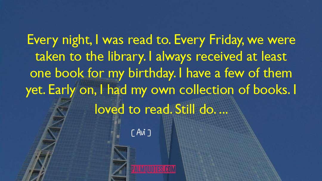 Avi Quotes: Every night, I was read