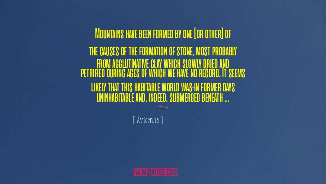 Avicenna Quotes: Mountains have been formed by