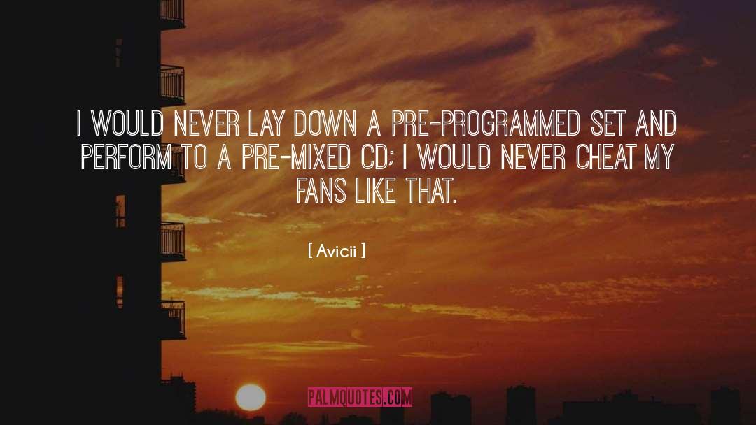 Avicii Quotes: I would never lay down