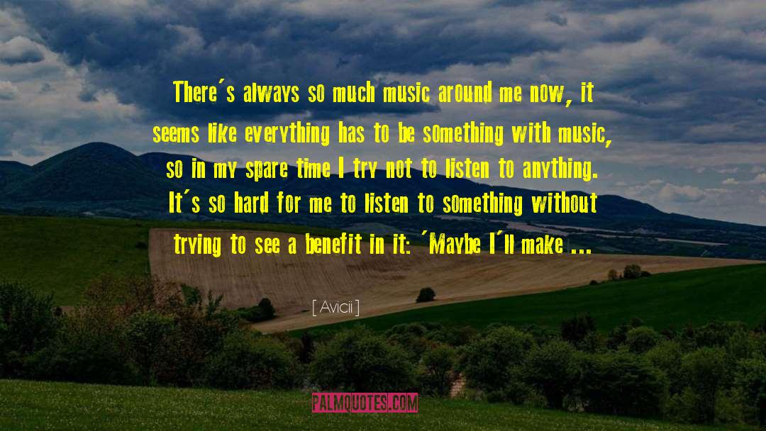 Avicii Quotes: There's always so much music