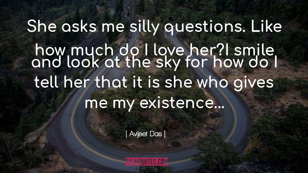 Avijeet Das Quotes: She asks me silly questions.