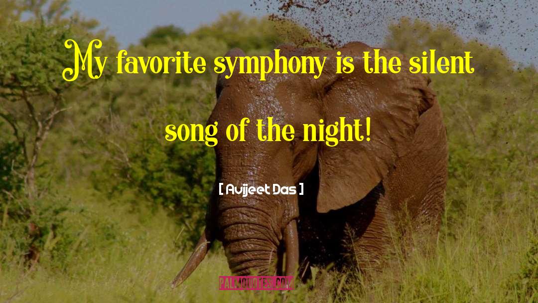 Avijeet Das Quotes: My favorite symphony is the