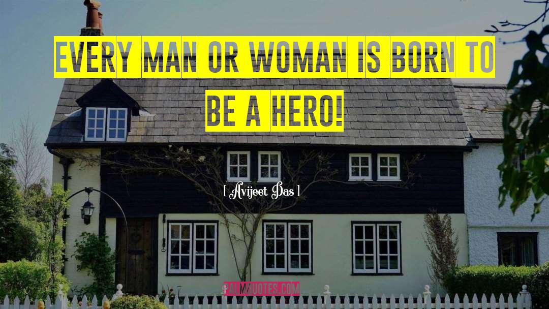 Avijeet Das Quotes: Every man or woman is