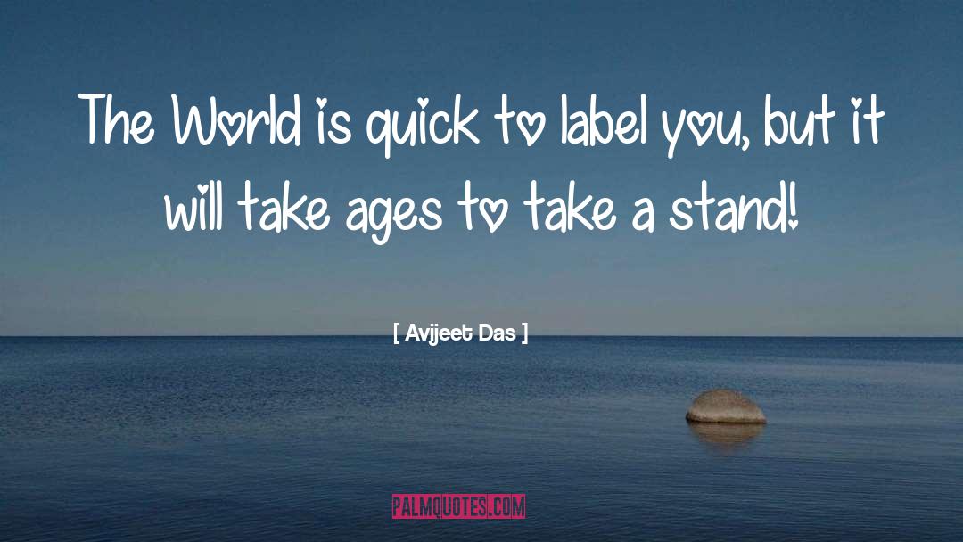 Avijeet Das Quotes: The World is quick to