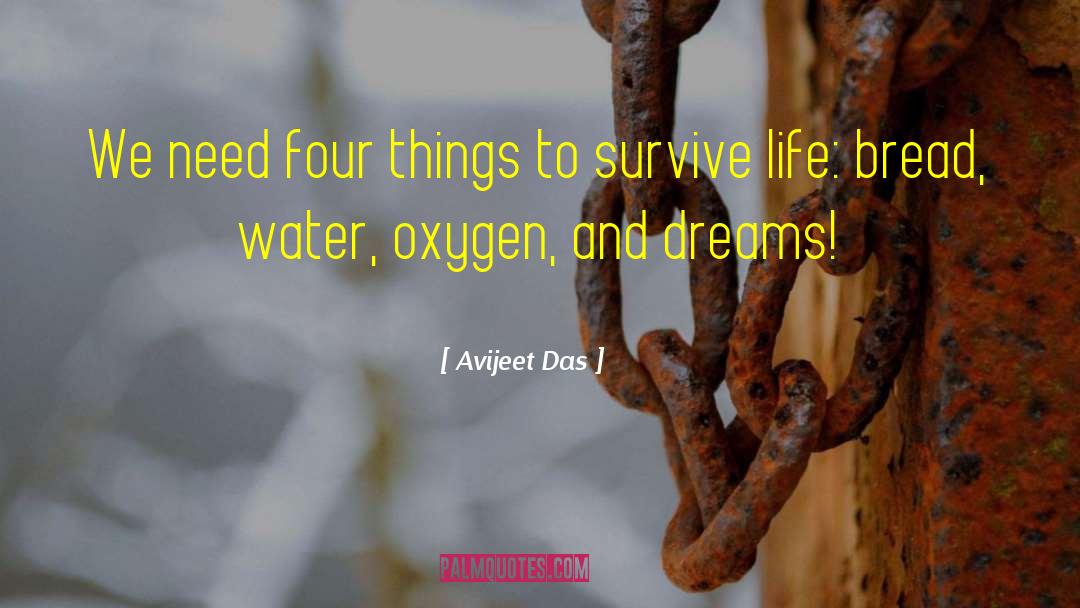 Avijeet Das Quotes: We need four things to