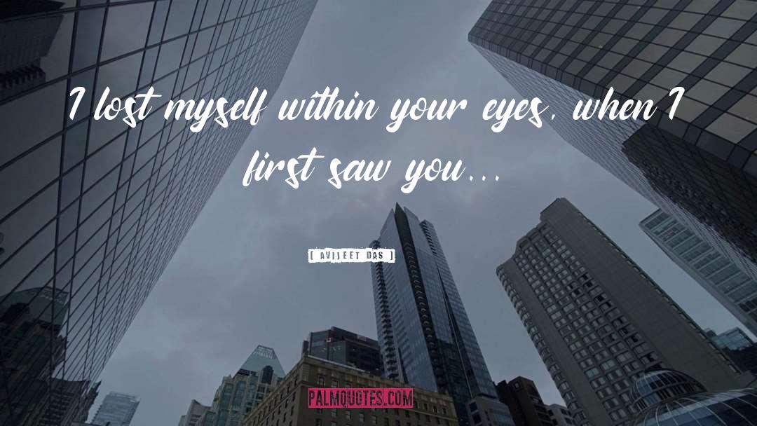 Avijeet Das Quotes: I lost myself within your