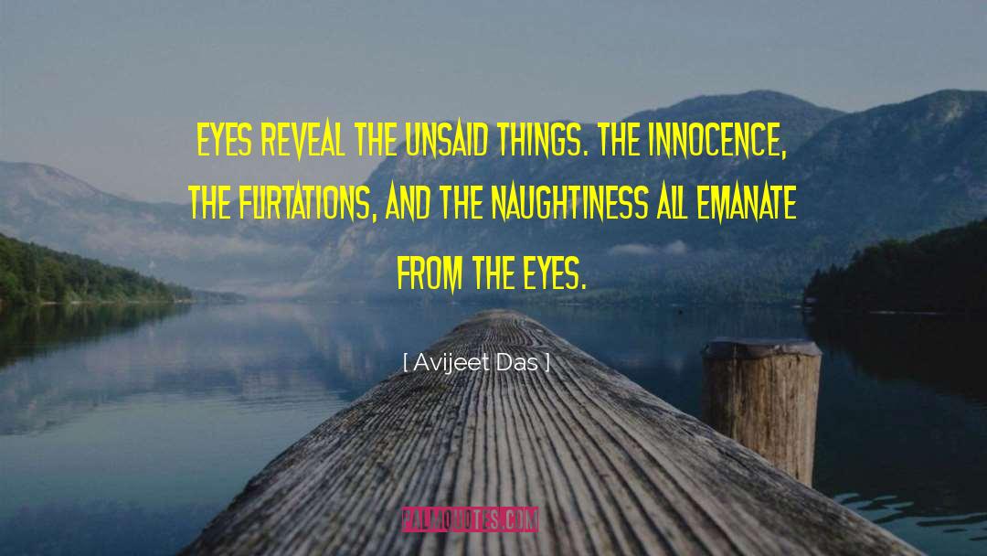 Avijeet Das Quotes: Eyes reveal the unsaid things.