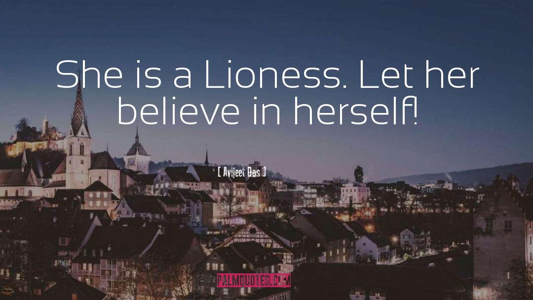 Avijeet Das Quotes: She is a Lioness. Let