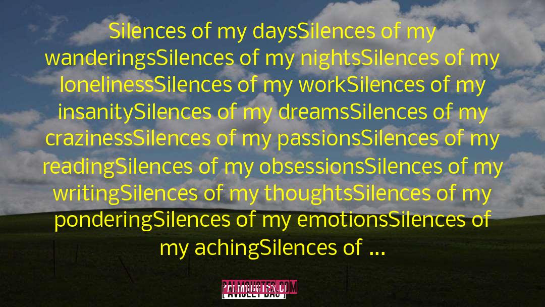 Avijeet Das Quotes: Silences of my days<br />Silences