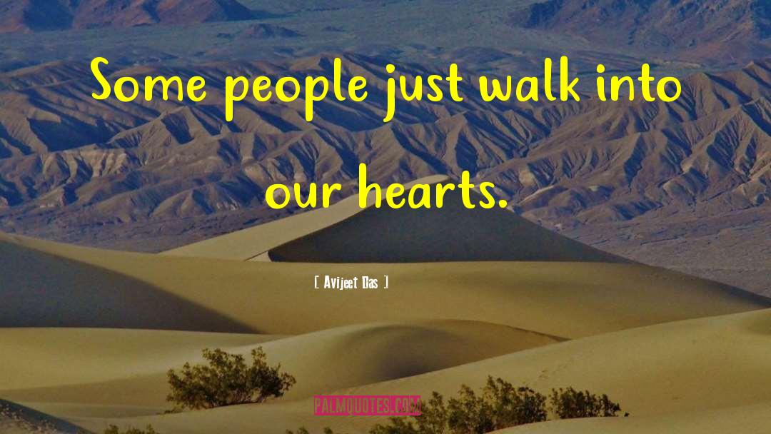 Avijeet Das Quotes: Some people just walk into
