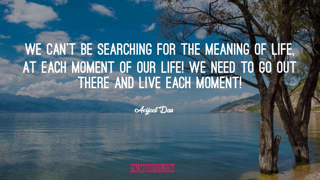 Avijeet Das Quotes: We can't be searching for