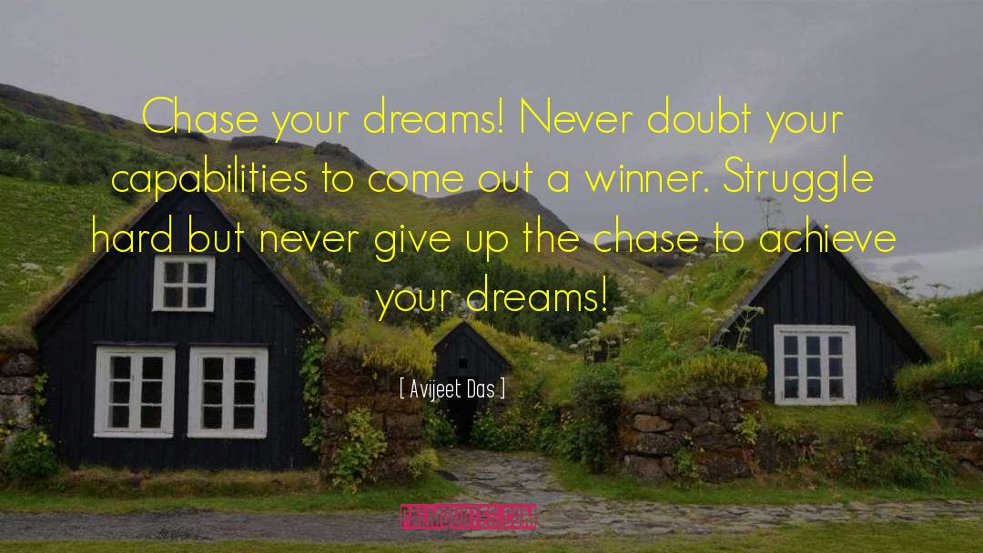 Avijeet Das Quotes: Chase your dreams! Never doubt