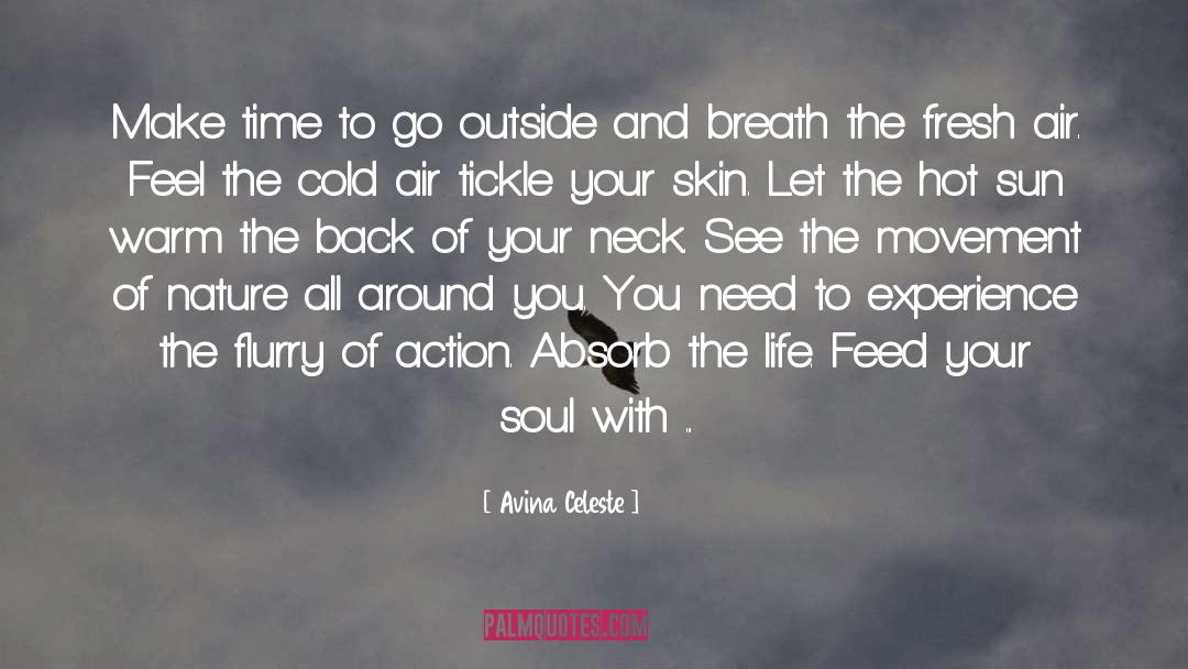 Avina Celeste Quotes: Make time to go outside