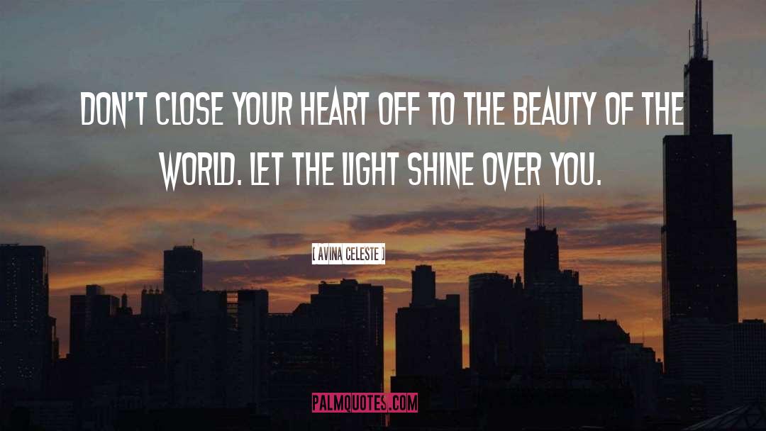 Avina Celeste Quotes: Don't close your heart off