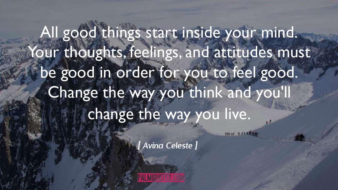 Avina Celeste Quotes: All good things start inside