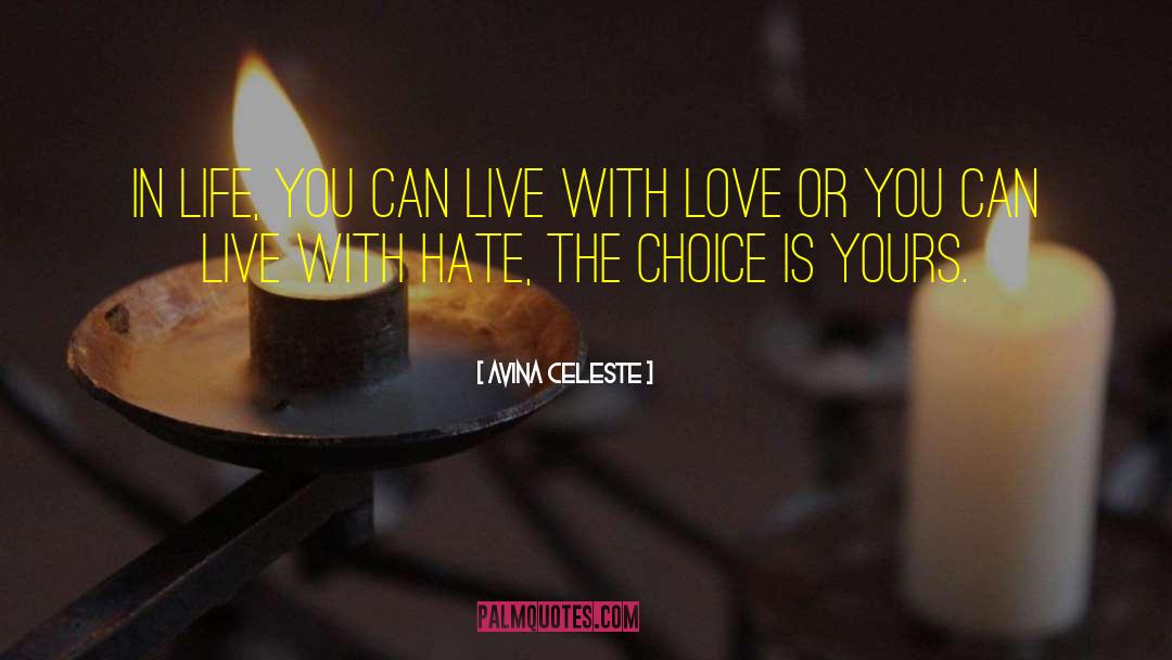 Avina Celeste Quotes: In life, you can live