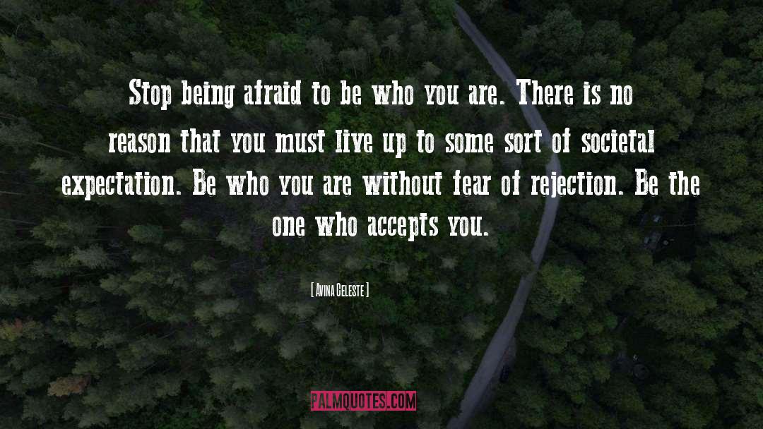 Avina Celeste Quotes: Stop being afraid to be