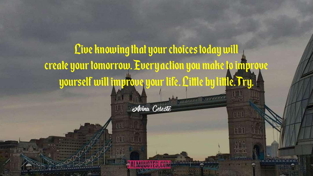 Avina Celeste Quotes: Live knowing that your choices