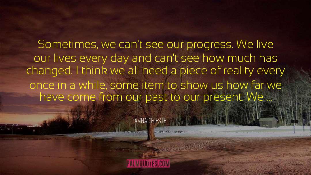 Avina Celeste Quotes: Sometimes, we can't see our