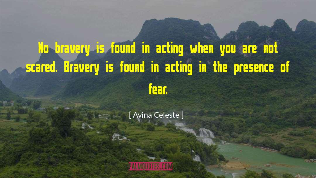 Avina Celeste Quotes: No bravery is found in