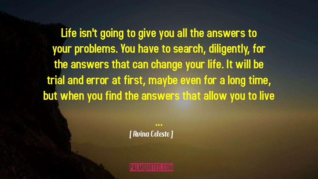 Avina Celeste Quotes: Life isn't going to give