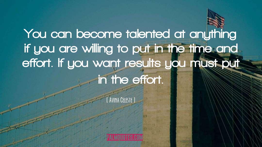 Avina Celeste Quotes: You can become talented at