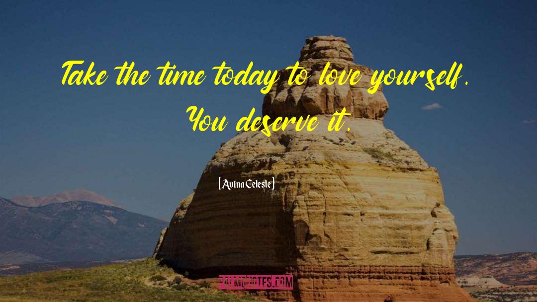 Avina Celeste Quotes: Take the time today to