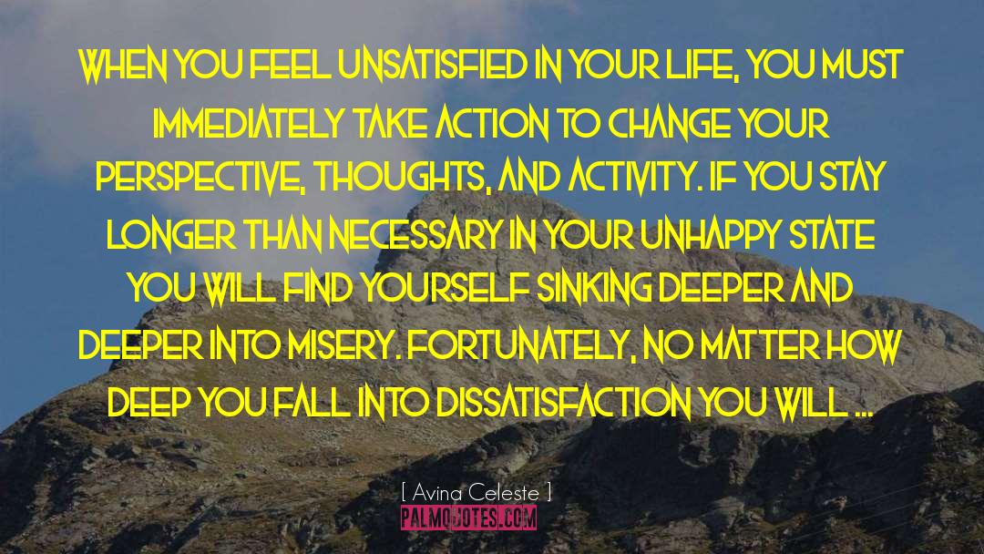 Avina Celeste Quotes: When you feel unsatisfied in