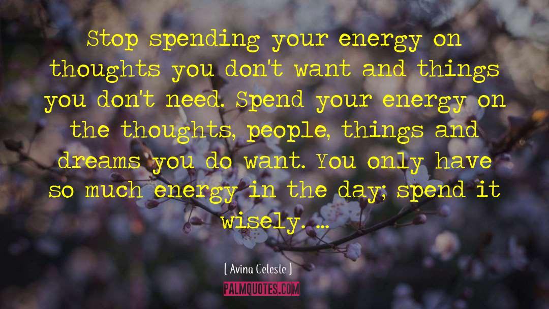 Avina Celeste Quotes: Stop spending your energy on